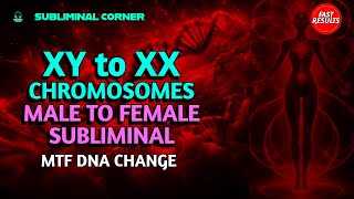 MTF DNA CHANGE  XY to XX chromosomes 🧬  male to female subliminal [upl. by Eenttirb922]