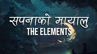 Sapana Ko Mayalu  The Elements Lyric Video [upl. by Bevon]