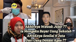 TERBUKA SATU PERSATU  WAWAK NGAKU SELAIN BAYAR UTANG RUMAH JUGA BAYAR SEKOLAH DARI DONASI AGUS [upl. by Ginsburg293]