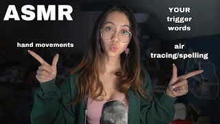 ASMR  Using YOUR Trigger Words Air TracingSpelling and Hand Movements [upl. by Astiram]