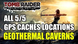 Tomb Raider  Geothermal Caverns GPS Caches Locations All 5 GPS Caches Locations [upl. by Hnao]