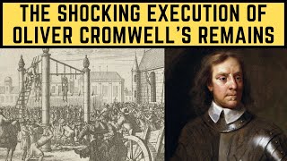 The SHOCKING Execution Of Oliver Cromwells Remains  The Lord Protector [upl. by Sungam]