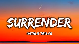 Natalie Taylor  Surrender Lyrics [upl. by Lladnik]