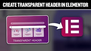 How To Create Transparent Header in Elementor 2024 Full Tutorial [upl. by Nelram278]