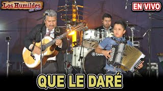 QUE LE DARE  LOS HUMILDES DEL SUR  MUSICA NORTEÑA CRISTIANA EN VIVO [upl. by Nylla]