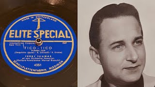 Jerry Thomas  Tico Tico  78 rpm  Elite Special 4351  1944 [upl. by Attennot]