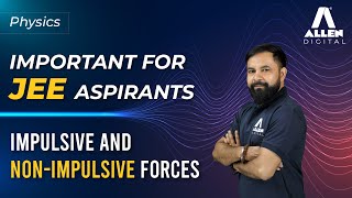 Impulsive and NonImpulsive Forces  Important for JEE Aspirants  ALLENOnlinePrograms [upl. by Shiroma7]