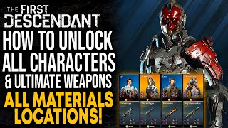 The First Descendant  HOW TO UNLOCK All Characters amp Ultimate Weapons  How To Farm Materials [upl. by Ivor]