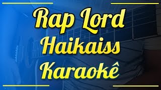 RAP LORD  Haikaiss part Jonas Bento  Karaokê [upl. by Engamrahc]