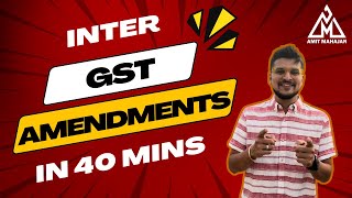 GST Amendments in 40 mins  Inter  May June 2024  CA Amit Mahajan [upl. by Love]