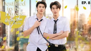 Destined to be Lovers  Episode 8  Ai long Nhai The Series ENG SUB [upl. by Leone]