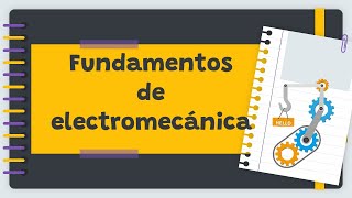 Fundamentos de la Electromecánica Intersección de la Electricidad y la Mecánica [upl. by Amor644]