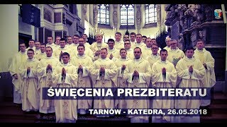 Święcenia kapłańskie w Tarnowie  najważniejsze chwile 26052018 [upl. by Nikolos433]