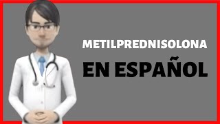 METILPREDNISOLONA methylprednisolone EN ESPAÑOL metilprednisolona PARA QUE SIRVE [upl. by Cris415]