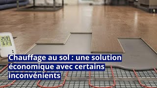 Chauffage au sol  une solution économique avec certains inconvénients [upl. by Greenberg697]