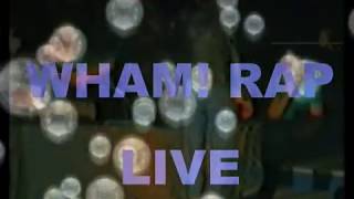 WHAM RAP LIVE [upl. by Paschasia]