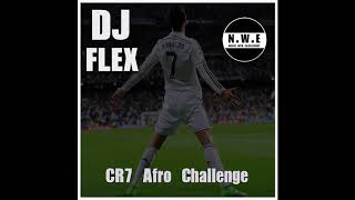 DJ Flex X NWE  CR7 Afro Challenge Afrobeat  Subscribe To My Channel [upl. by Ennadroj]