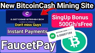 Free Bitcoin Cash Mining Site  New Free Cloud Mining Website  SingUp 500Ghs Free Bonus  Instant [upl. by Herrod]