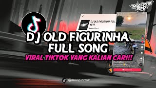 DJ OLD FIGURINHA FULL SONG SLOW REVERB MENGKANE VIRAL DI TIKTOK YANG KALIAN CARI [upl. by Ynatsyd]