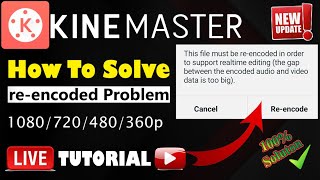 Kinemaster Reencode Problem 100 Solved  Kinemaster Make Copy Problem Solved  AK TecH [upl. by Eiraminot]