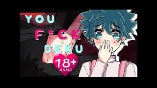 NSFW You Fck Deku Part 1 BNHA Anime ASMR [upl. by Baler]