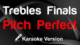 🎤 Pitch Perfect  Trebles Finals Karaoke  King Of Karaoke [upl. by Norty]