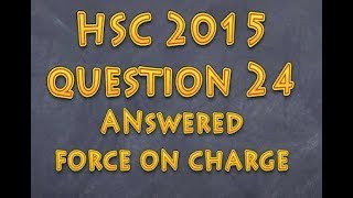 HSC Physics Exam 2015 Q24 Explained Topic force on charge [upl. by Ahcilef]