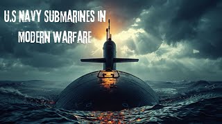 The Role of US Navy Submarines in Modern Warfare [upl. by Dopp]