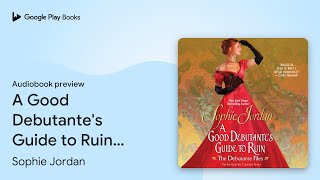 A Good Debutantes Guide to Ruin The Debutante… by Sophie Jordan · Audiobook preview [upl. by Wende]