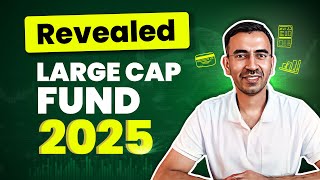 Revealed  Large Cap Fund 2025 [upl. by Flann]