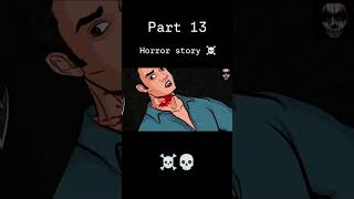 Part 13 horror story☠️ Subscribeplease hard work horrorshortvairalshortHorrorstory123b2fghost [upl. by Shiau480]