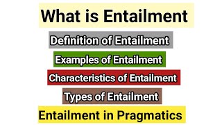 Entailment in Pragmatics  Entailment and its types  Examples of Entailment  Characteristics [upl. by Sirtimid]