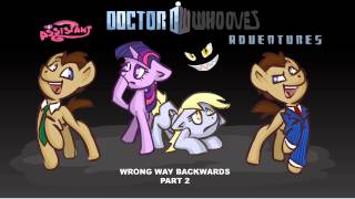 Doctor Whooves amp Assistant Episode 7 23 Wrong Way Backwards [upl. by Ikcin117]