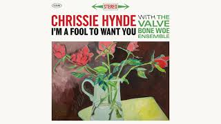 Chrissie Hynde  Im a Fool to Want You Official Audio [upl. by Uel]