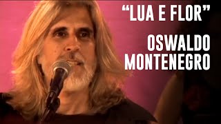 quotLua e Florquot música de Oswaldo Montenegro  Agenda de shows na descrição [upl. by Inat616]