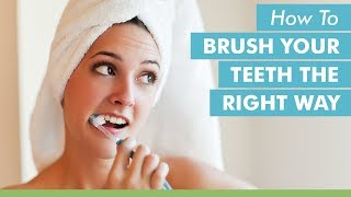 How To Brush Your Teeth The Right Way [upl. by Adyeren925]