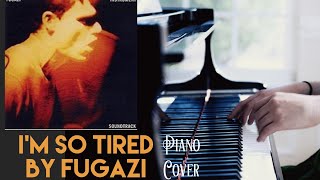 I’m So Tired  Fugazi PIano Cover [upl. by Schramke]