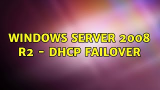 Windows Server 2008 R2  DHCP Failover 2 Solutions [upl. by Artied]