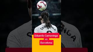 Eduardo Camavinga vs Barcelona football [upl. by Suzzy337]