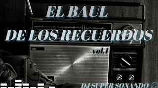 EL BAUL DE LOS RECUERDOS 💿  DJ SUPER SONANDO 🎧 [upl. by Enirehtakyram]