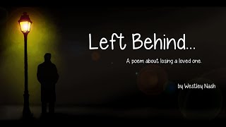 Left Behind a heartfelt poem about losing a loved one [upl. by Aleunamme671]