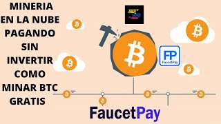 MINERIA EN LA NUBE PAGANDO SIN INVERTIR COMO MINAR BITCOIN GRATIS FAUCETPAY [upl. by Peednus]