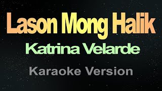 Lason Mong Halik  Karaoke Katrina Velarde  Music Asher [upl. by Hibbert209]