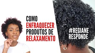 O QUE FAZER PARA ENFRAQUECER PRODUTOS DE RELAXAMENTO CAPILAR O QUE MISTURAR [upl. by Idorb]