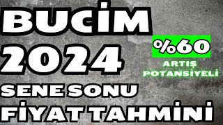 BUCIM 2024 SENE SONU FİYAT TAHMİNİ  60 ARTIŞ POTANSİYELİ [upl. by Drahser]