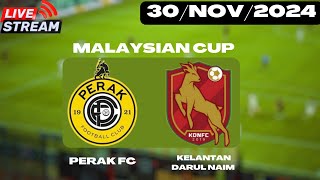 Perak FC vs Kelantan Darul Naim  Malaysian Cup  20242025 [upl. by Ehsom]