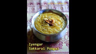 Iyengar Style Sakkarai Pongal  Sweet Pongal Recipe in Pressure Cooker [upl. by Xino983]