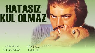 Hatasız Kul Olmaz Türk Filmi  FULL  ORHAN GENCEBAY  FATMA GİRİK [upl. by Calloway]