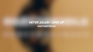 NEVER AGAIN partynextdoor sped up [upl. by Modestia]