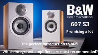 Bowers amp Wilkins 607 s3 Promising a lot Which integrated amp are most recommended [upl. by Aener]